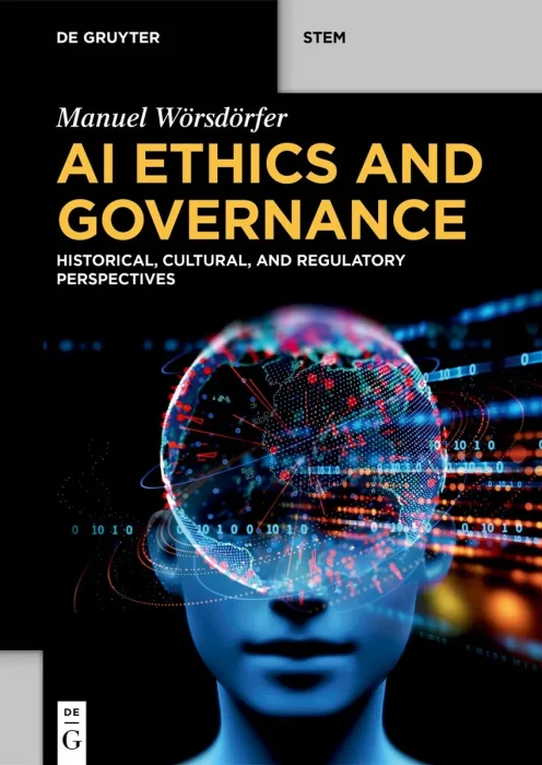 AI Ethics and Governance: Historical, Cultural, and Regulatory Perspectives (De Gruyter STEM)