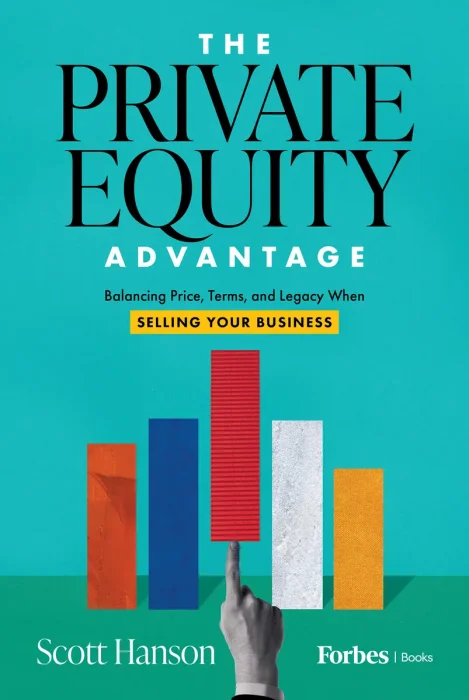 The Private Equity Advantage: Balancing Price, Terms, and Legacy When Selling Your Business