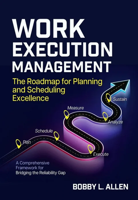 Work Execution Management: The Roadmap for Planning and Scheduling Excellence