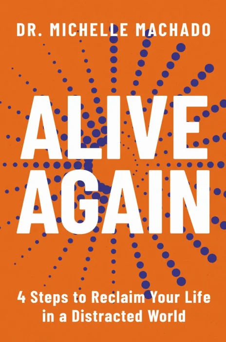 Alive Again: 4 Steps to Reclaim Yourself in a Distracted World