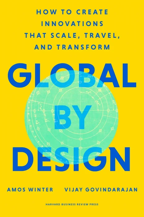 Global by Design: How to Create Innovations That Scale, Travel, and Transform