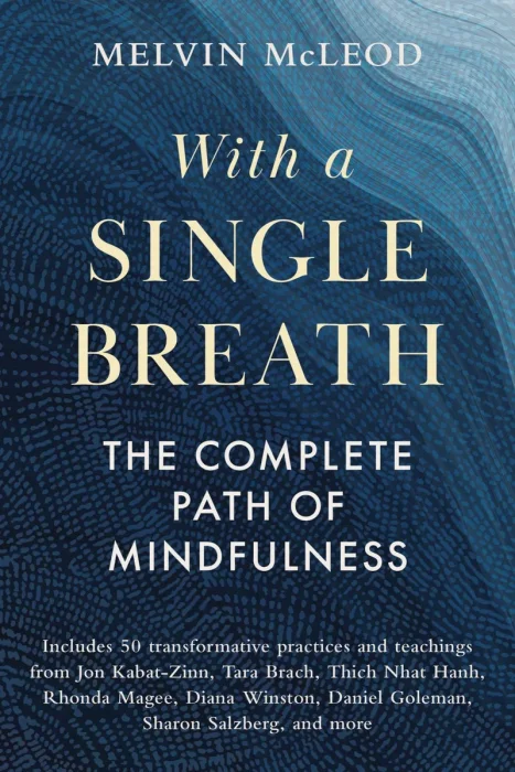 With a Single Breath: The Complete Path of Mindfulness