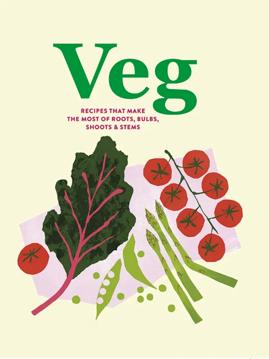 Veg: Recipes that make the most of roots, bulbs, shoots & stems