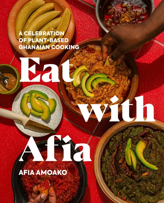 Eat with Afia: A Celebration of Plant-Based Ghanaian Cooking