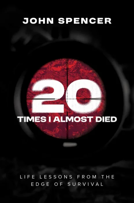 Twenty Times I Almost Died: Life Lessons from the Edge of Survival
