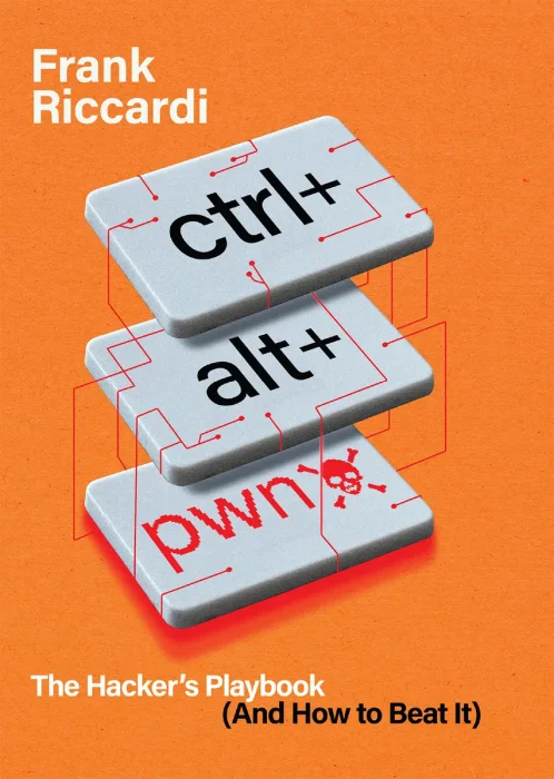 CTRL+ALT+PWN: The Hacker's Playbook (And How to Beat It)