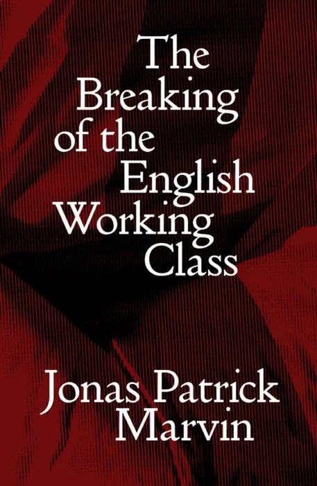 The Breaking of the English Working Class (Salvage Editions)