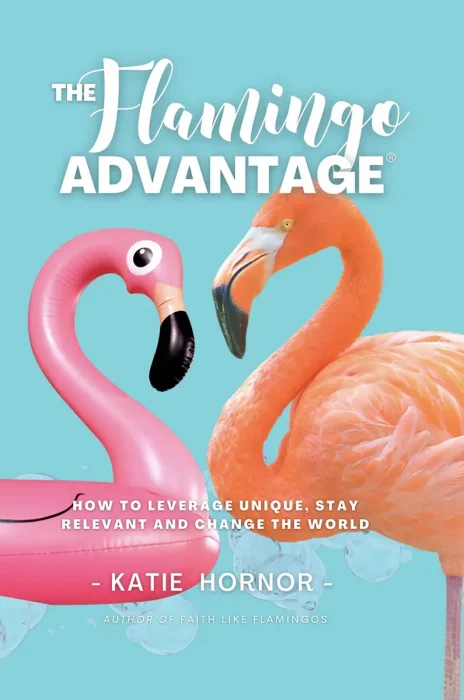 THE Flamingo ADVANTAGE: How To Leverage Unique, Stay Relevant And Change The World