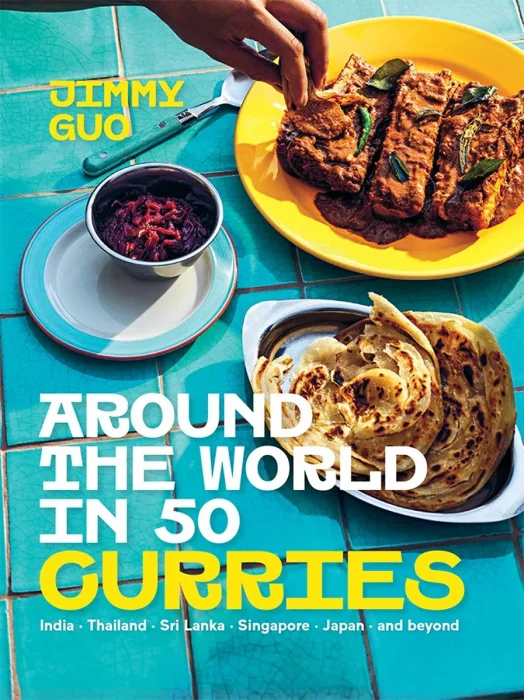 Around the World in 50 Curries: India, Thailand, Sri Lanka, Singapore, Japan & beyond