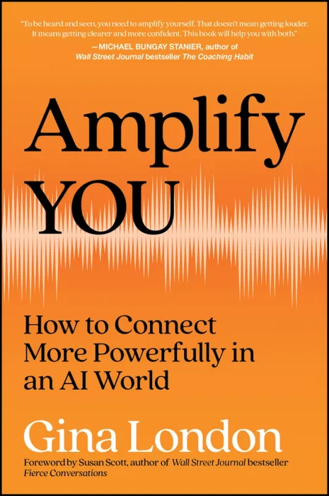Amplify You: How to Connect More Powerfully in an AI World