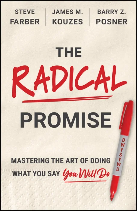The Radical Promise: Mastering The Art of Doing What You Say You Will Do