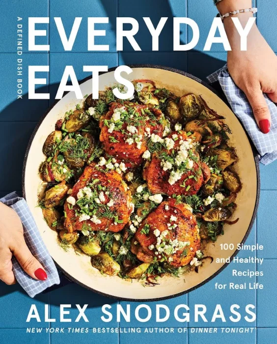 Everyday Eats: 100 Simple and Healthy Recipes for Real Life (Defined Dish)