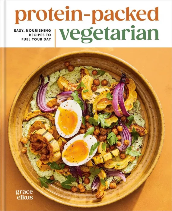 Protein-Packed Vegetarian: Easy, Nourishing Recipes to Fuel Your Day