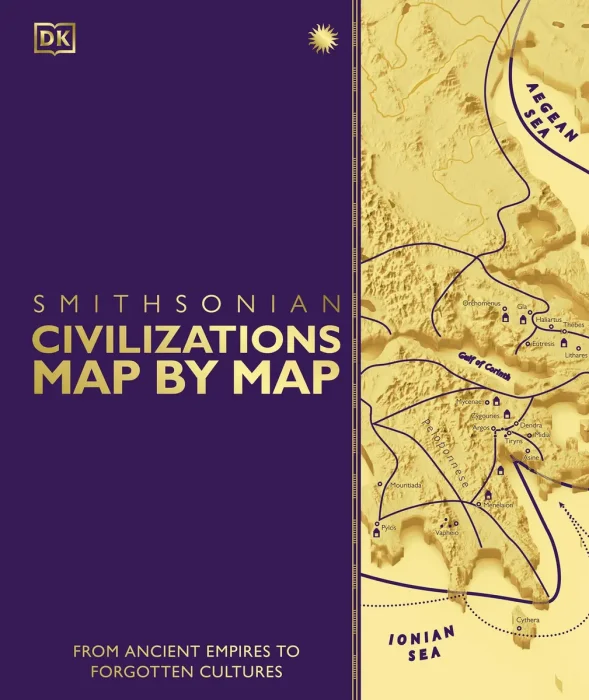 Civilizations Map by Map: From Ancient Empires to Forgotten Cultures (DK History Map by Map)