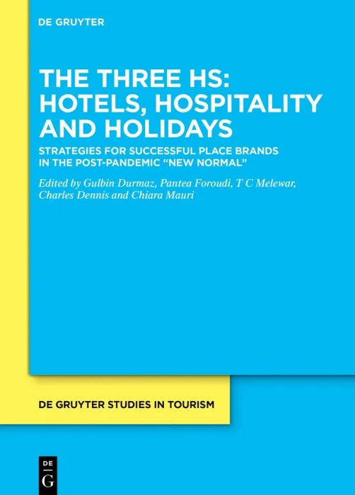 The Three Hs: Hotels, Hospitality and Holidays: Strategies for Successful Place Brands in the Post-Pandemic “New Normal”