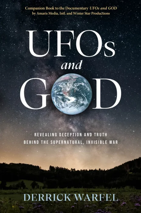 UFOs and GOD: Revealing Deception and Truth Behind the Supernatural, Invisible War