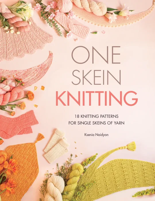 One Skein Knitting: 18 knitting patterns for single skeins of yarn