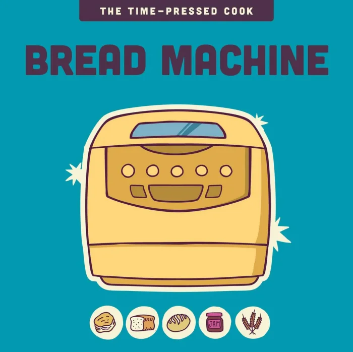 Bread Machine (The Time-Pressed Cook)