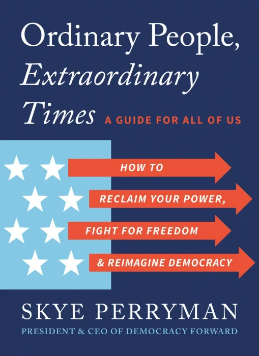 Ordinary People, Extraordinary Times: How to Reclaim Your Power, Fight for Freedom, and Reimagine Democracy