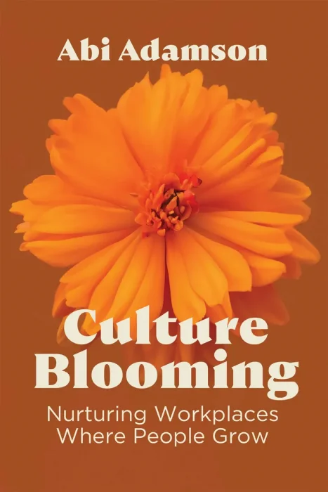 Culture Blooming: Nurturing Workplaces Where People Grow