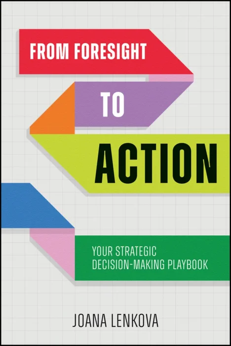 From Foresight to Action: Your Strategic Decision-Making Playbook