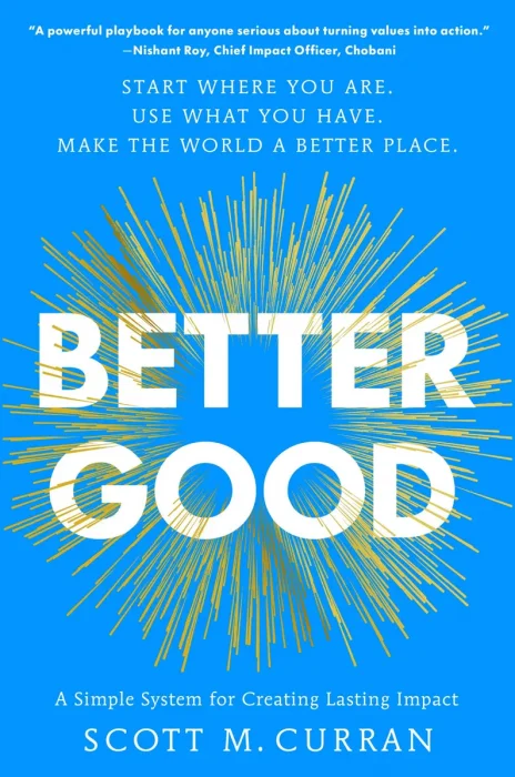 Better Good: A Simple System for Creating Lasting Impact
