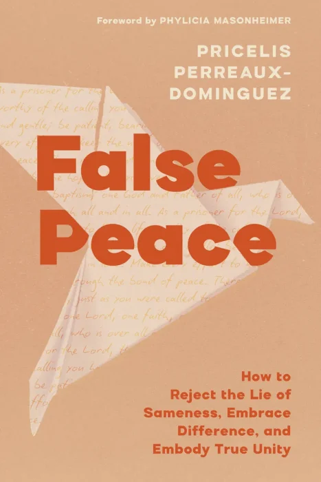 False Peace: How to Reject the Lie of Sameness, Embrace Difference, and Embody True Unity