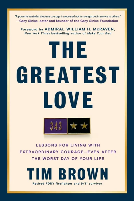 The Greatest Love: Lessons for Living with Extraordinary Courage--Even After the Worst Day of Your Life
