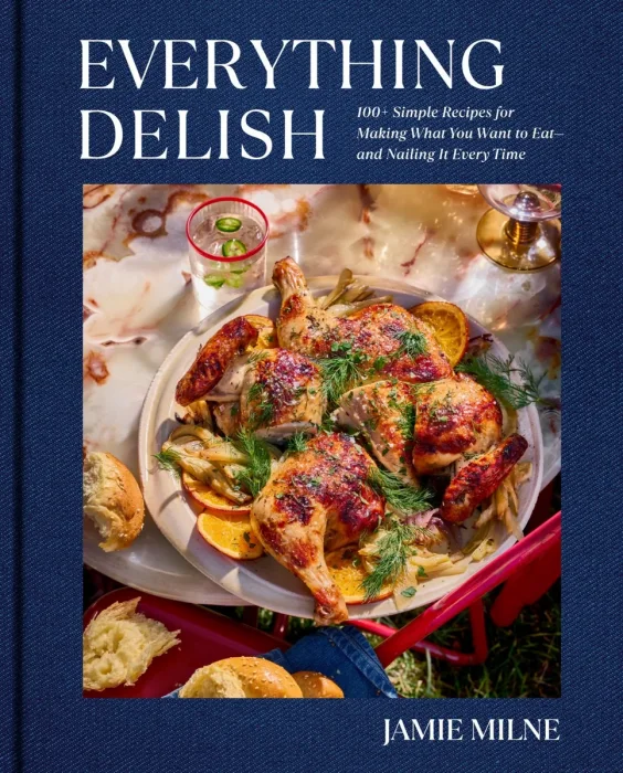 Everything Delish: 100+ Simple Recipes for Making What You Want to Eat—and Nailing It Every Time
