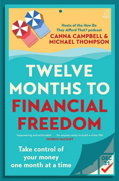 Twelve Months to Financial Freedom: Take control of your money one month at a time