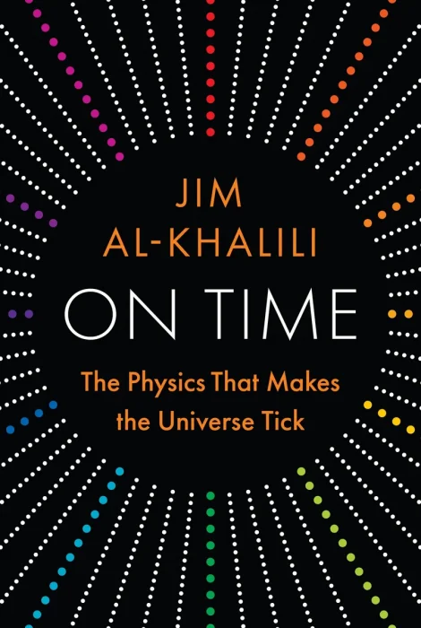 On Time: The Physics That Makes the Universe Tick