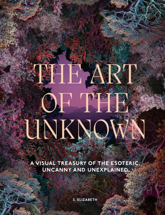 The Art of the Unknown: A Visual Treasury of the Esoteric, Uncanny and Unexplained (Art in the Margins)