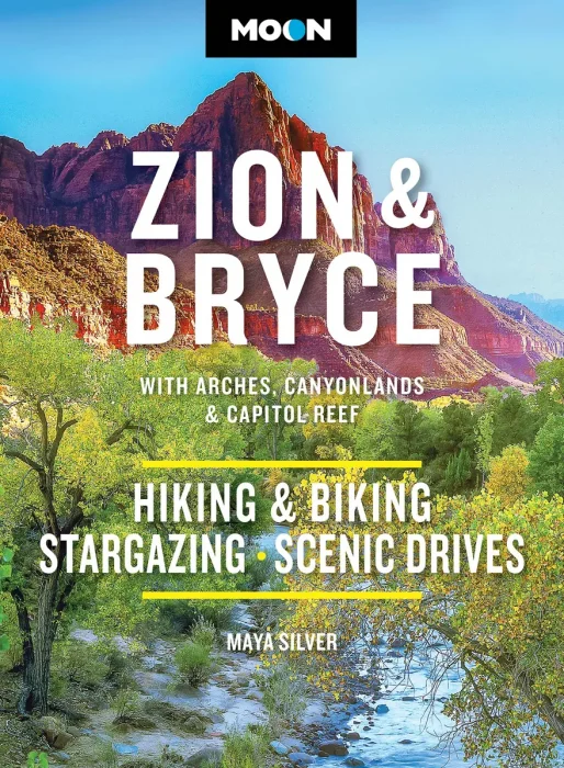 Moon Zion & Bryce: With Arches, Canyonlands & Capitol Reef: Hiking & Biking, Stargazing, Scenic Drives, 11th Edition