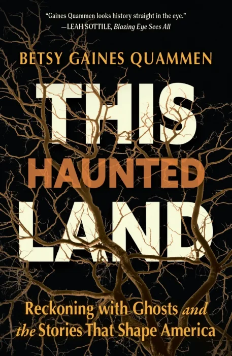 This Haunted Land: Reckoning with Ghosts and the Stories that Shape America