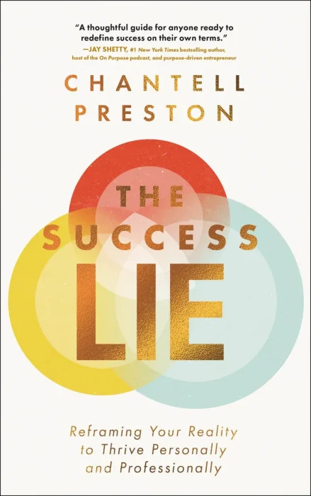 The Success Lie: Reframing Your Reality to Thrive Personally and Professionally