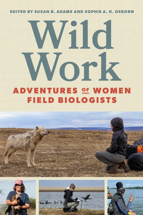 Wild Work: Adventures of Women Field Biologists