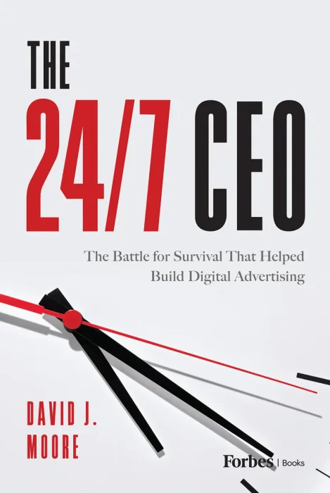 The 24/7 CEO: The Battle for Survival That Helped Build Digital Advertising