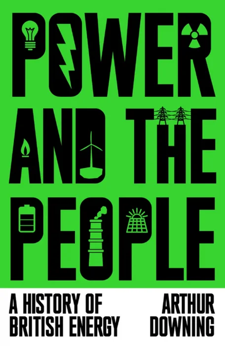 Power and the People: A History of British Energy