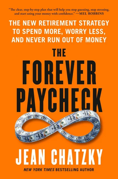 The Forever Paycheck: The New Retirement Strategy to Spend More, Worry Less, and Never Run Out of Money