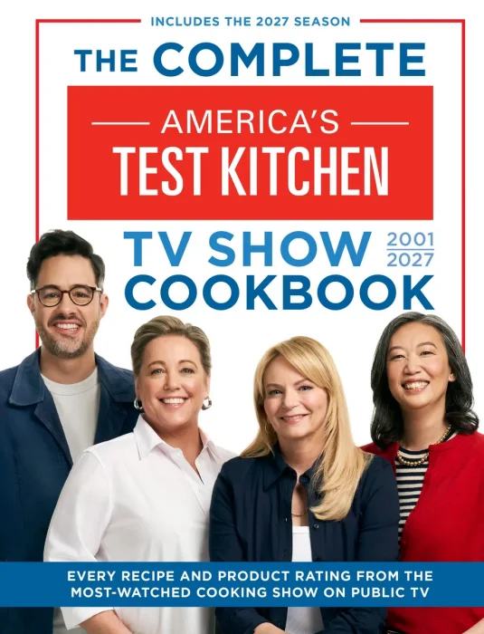 The Complete America's Test Kitchen TV Show Cookbook 2001–2027