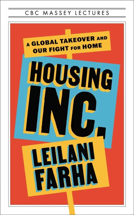 Housing Inc.: A Global Takeover and Our Fight for Home (The CBC Massey Lectures)