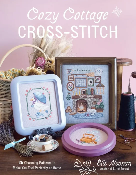 Cozy Cottage Cross-Stitch: 25 Charming Patterns to Make You Feel Perfectly at Home