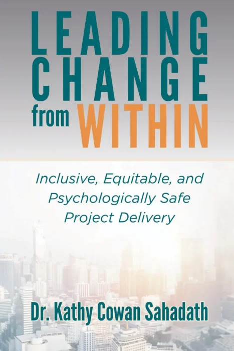 Leading Change from Within: Inclusive, Equitable, and Psychologically Safe Project Delivery