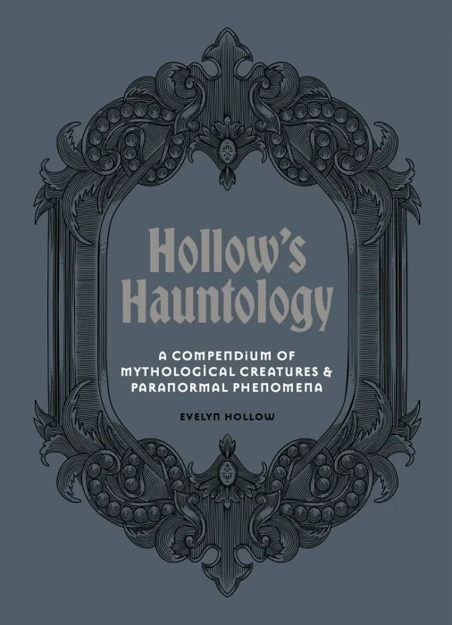 Hollow's Hauntology: A compendium of mythological creatures and paranormal phenomena