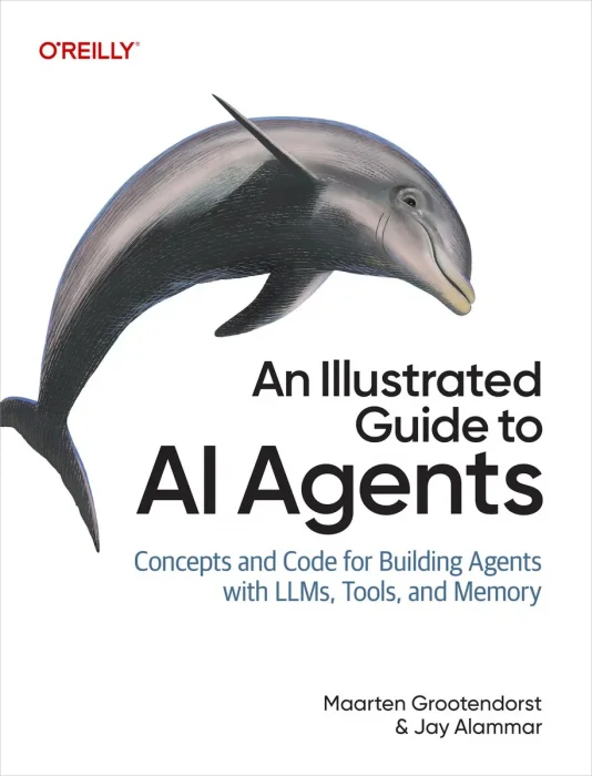 An Illustrated Guide to AI Agents: Concepts and Code for Building Agents with LLMs, Tools, and Memory