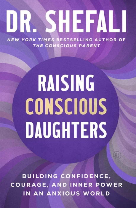 Raising Conscious Daughters: Building Confidence, Courage, and Inner Power in an Anxious World