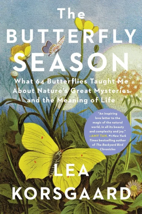 The Butterfly Season: What 64 Butterflies Taught Me About Nature's Great Mysteries and the Meaning of Life