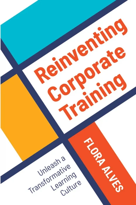 Reinventing Corporate Training: Unleash a Transformative Learning Culture
