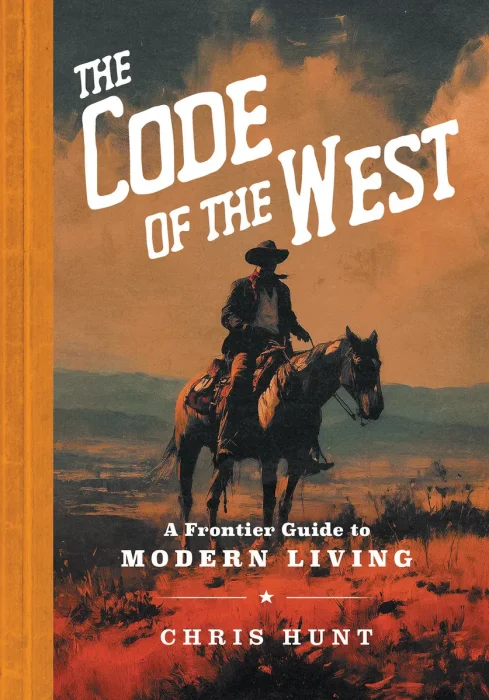 The Code of the West: A Frontier Guide to Modern Living