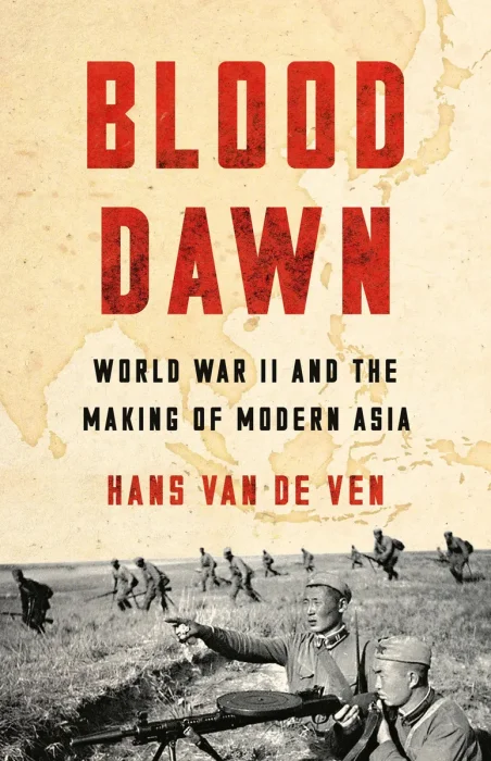Blood Dawn: World War II and the Making of Modern Asia